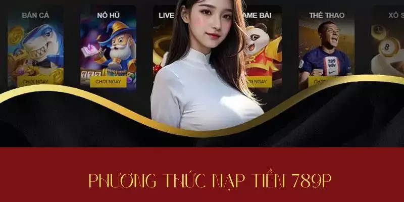 Các phương thức để nạp tiền 789P