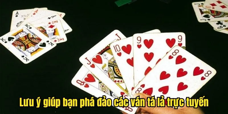 Lưu ý giúp bạn phá đảo các ván tá lả trực tuyến