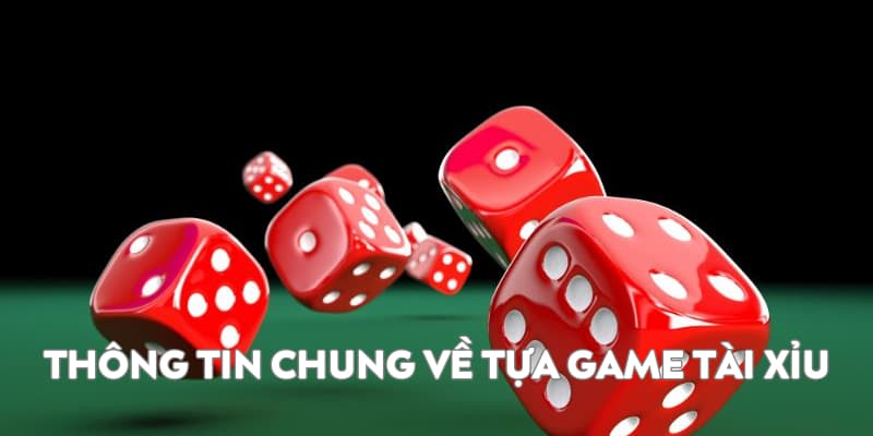 Thông tin chung về tài xỉu