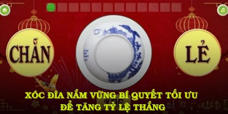 Xóc đĩa nắm vững bí quyết tối ưu để tăng tỷ lệ thắng cược